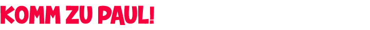 Komm zu Paul!
